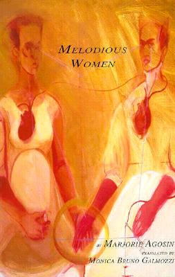 Melodious Women: A Poetic Celebration of Extraordinary Women - Agosin, Marjorie, and Galmozzi, Monica Bruno (Translated by)