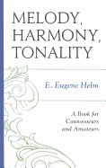 Melody, Harmony, Tonality: A Book for Connoisseurs and Amateurs