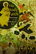 Melody of Faith: Theology in an Orthodox Key