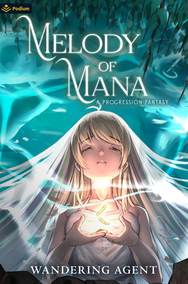 Melody of Mana: A Progression Fantasy - Agent, Wandering