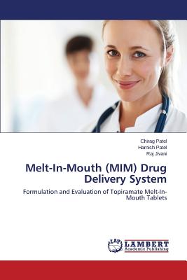 Melt-In-Mouth (MIM) Drug Delivery System - Patel Chirag, and Patel Harnish, and Jivani Raj