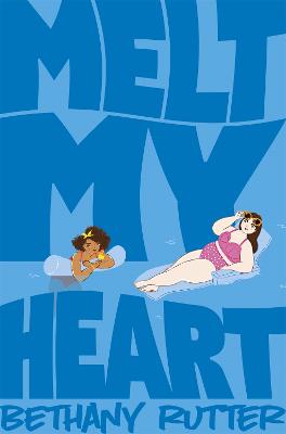 Melt My Heart: A Hilarious, Coming-of-age YA Romance - Rutter, Bethany