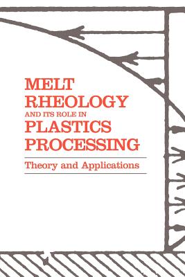 Melt Rheology and Its Role in Plastics Processing: Theory and Applications - Dealy, John M, and Wissbrun, K F
