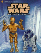 Meltdown on Hoth: Little Golden Book (Star Wars)