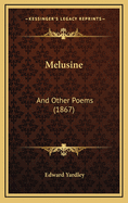 Melusine: And Other Poems (1867)