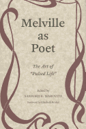 Melville as Poet: The Art of "Pulsed Life"