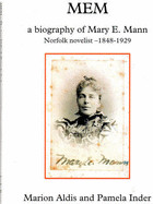 MEM: A Biography of Mary E. Mann, Novelist 1848-1929