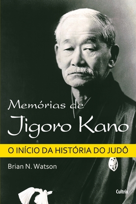 Mem?rias de Jigoro Kano - Watson, Brian N