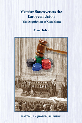 Member States versus the European Union: The Regulation of Gambling - Littler, Alan