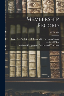 Membership Record; 1959-1960 - Louis C Ward School (Fort Wayne, Ind (Creator), and National Pta (U S ) (Creator), and National Congress of Parents and Teac...