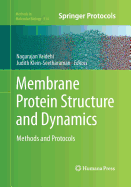 Membrane Protein Structure and Dynamics: Methods and Protocols