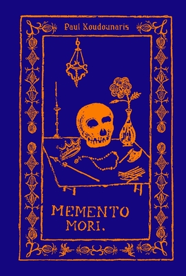 Memento Mori: The Dead Among Us - Koudounaris, Paul
