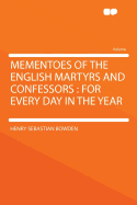 Mementoes of the English Martyrs and Confessors: For Every Day in the Year