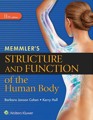 Memmler's Structure and Function of the Human Body, HC - Cohen, Barbara Janson, BA, MSEd, and Hull, Kerry L.
