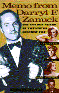 Memo from Darryl F. Zanuck: The Golden Years at Twentieth Century Fox