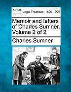 Memoir and Letters of Charles Sumner. Volume 2 of 2