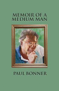 Memoir of a Medium Man