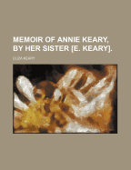 Memoir of Annie Keary, by Her Sister [E. Keary].