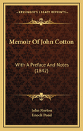 Memoir of John Cotton: With a Preface and Notes (1842)