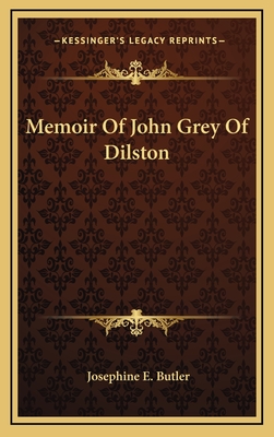 Memoir of John Grey of Dilston - Butler, Josephine Elizabeth Grey