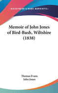 Memoir of John Jones of Bird-Bush, Wiltshire (1838)