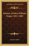 Memoir of John William Draper 1811-1882