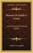 Memoir of Judith S. Grant: Late Missionary to Persia (1844)