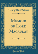 Memoir of Lord Macaulay (Classic Reprint)