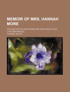 Memoir of Mrs. Hannah More: With Notices of Her Works and Sketches of Her Contemporaries