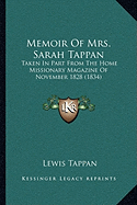 Memoir Of Mrs. Sarah Tappan: Taken In Part From The Home Missionary Magazine Of November 1828 (1834)