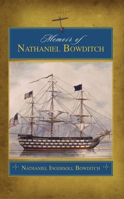 Memoir of Nathaniel Bowditch (Trade) - Bowditch, Nathaniel, and Bowditch, Nathaniel (Abridged by)