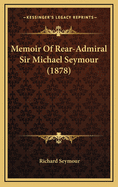 Memoir of Rear-Admiral Sir Michael Seymour (1878)