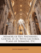 Memoir of REV. Nathaniel Colver, D. D., with Lectures, Plans of Sermons, Etc