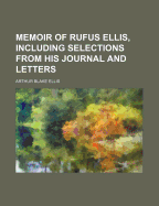 Memoir of Rufus Ellis, Including Selections from His Journal and Letters