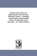 Memoir of the Controversy Respecting the Three Heavenly Witnesses, I John V. 7: Including Critical Notices of the Principal Writers on Both Sides of the Discussion