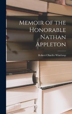 Memoir of the Honorable Nathan Appleton - Winthrop, Robert Charles