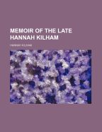 Memoir of the Late Hannah Kilham