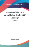 Memoir of the Late James Halley, Student of Theology (1842)