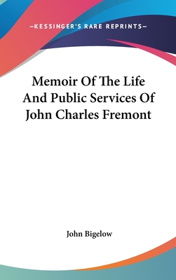 Memoir Of The Life And Public Services Of John Charles Fremont - Bigelow, John