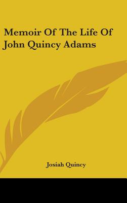 Memoir Of The Life Of John Quincy Adams - Quincy, Josiah