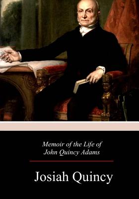 Memoir of the Life of John Quincy Adams - Quincy, Josiah