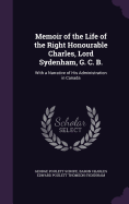 Memoir of the Life of the Right Honourable Charles, Lord Sydenham, G. C. B.: With a Narrative of His Administration in Canada