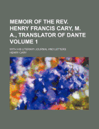 Memoir of the Rev. Henry Francis Cary, M. A., Translator of Dante: With His Literary Journal and Letters; Volume 2