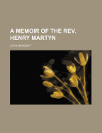 Memoir of the REV. Henry Martyn