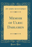 Memoir of Ulric Dahlgren (Classic Reprint)