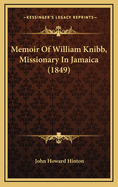 Memoir of William Knibb, Missionary in Jamaica (1849)