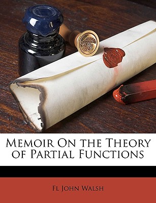 Memoir on the Theory of Partial Functions - Walsh, Fl John