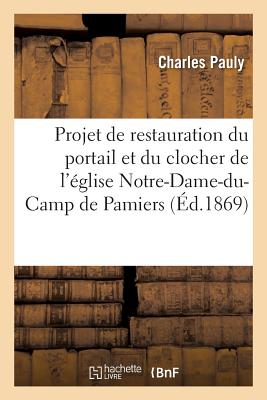 Memoire Projet de Restauration Du Portail Et Du Clocher de l'Eglise Notre-Dame-Du-Camp de Pamiers - Pauly