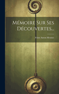 Memoire Sur Ses Decouvertes...