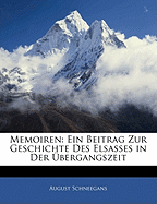 Memoiren: Ein Beitrag Zur Geschichte Des Elsasses in Der Ubergangszeit